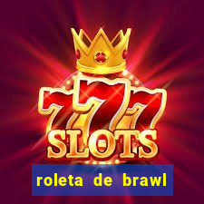 roleta de brawl stars 2024